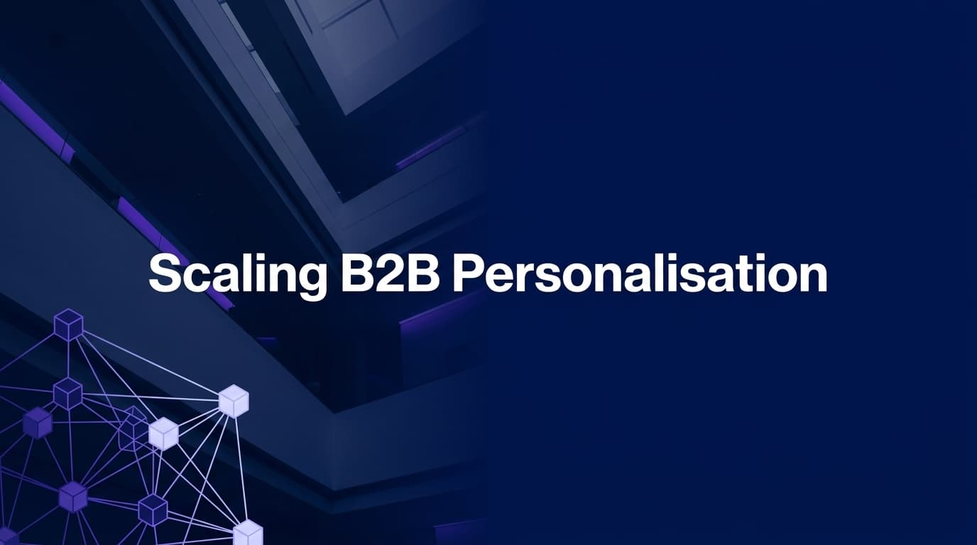 The Future of B2B Marketing Personalisation: Scaling Relevance with AI Agents